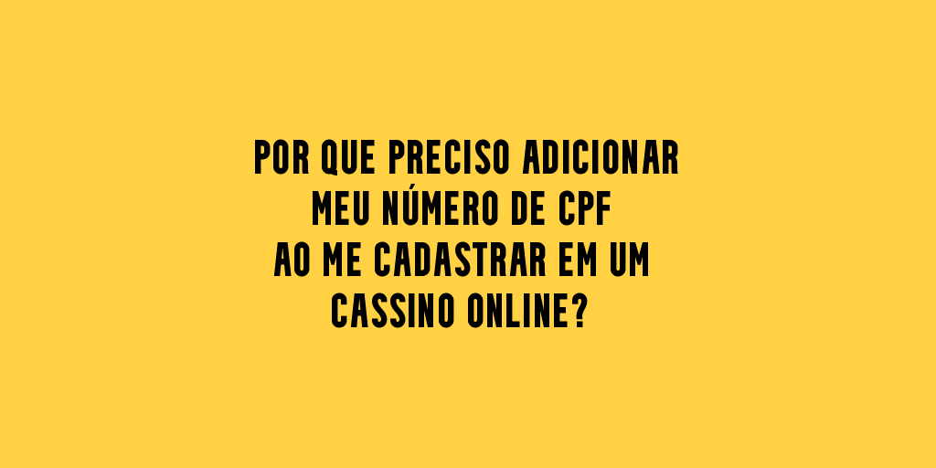 Adicionar Número CPF Cadastrar Cassino Online